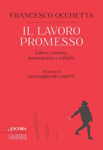Il lavoro promesso - Libero, creativo, partecipativo e solidale
