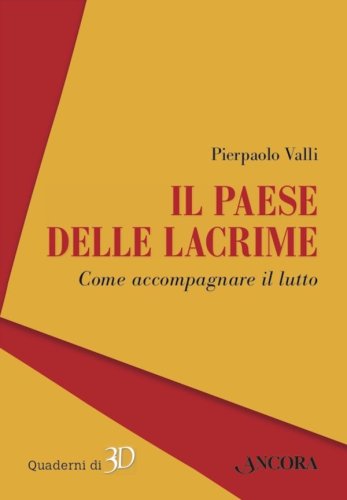 Il paese delle lacrime - Come accompagnare il lutto