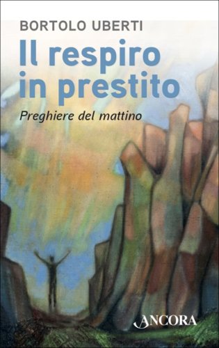 Il respiro in prestito - Preghiere del mattino