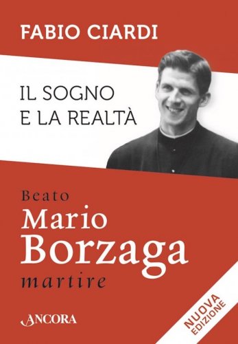 Il sogno e la realtà - Beato Mario Borzaga, martire