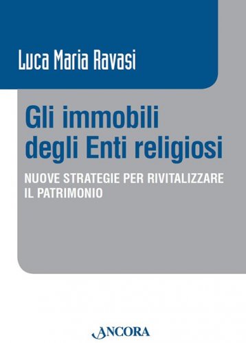 Gli immobili degli Enti religiosi - Nuove strategie per rivitalizzare il patrimonio