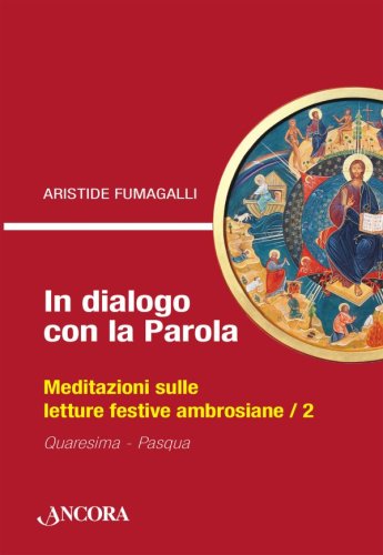 In dialogo con la Parola / 2 - Meditazioni sulle letture festive ambrosiane / 2