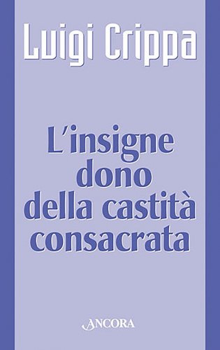 L'insigne dono della castità consacrata