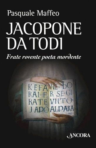 Jacopone da Todi - Frate rovente poeta mordente