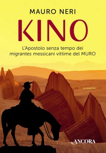 Kino - L'Apostolo senza tempo dei migrantes messicani vittime del MURO
