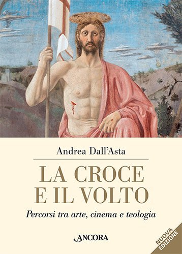 La Croce e il Volto - Percorsi tra arte, cinema e teologia