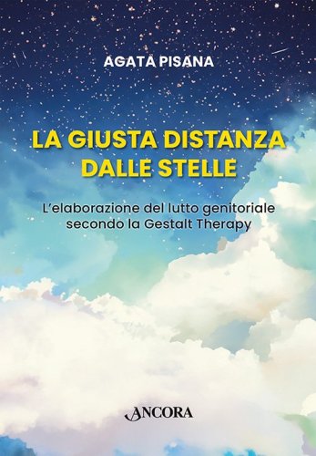 La giusta distanza dalle stelle - Elaborazione del lutto genitoriale secondo la Gestalt Therapy