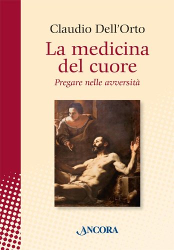 La medicina del cuore - Pregare nelle avversit&agrave;