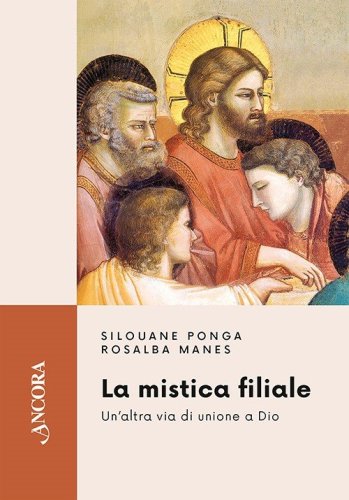 La mistica filiale - Un’altra via di unione a Dio