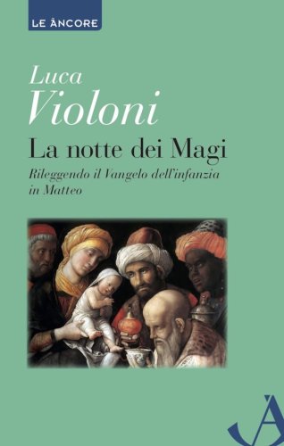 La notte dei Magi - Rileggendo il Vangelo dell'infanzia in Matteo