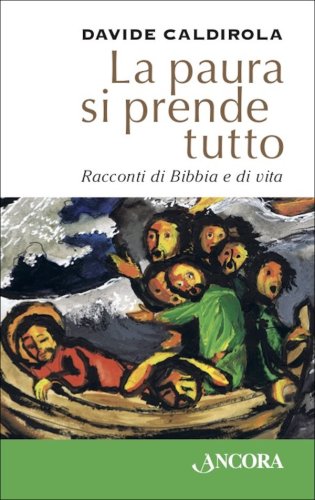 La paura si prende tutto - Racconti di Bibbia e di vita
