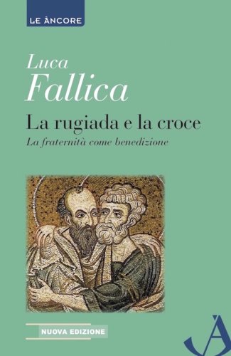 La rugiada e la croce - La fraternità come benedizione