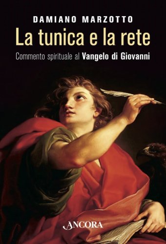 La tunica e la rete - Commento spirituale al Vangelo di Giovanni