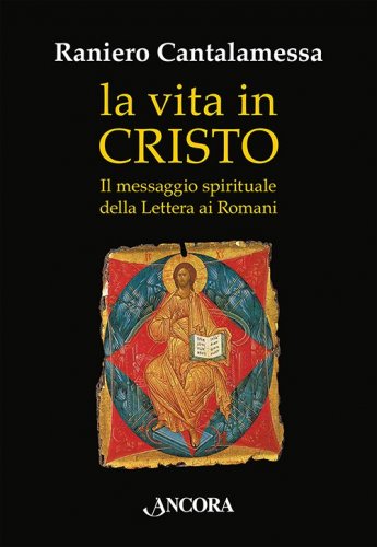 La vita in Cristo - Il messaggio spirituale della Lettera ai Romani