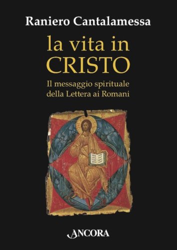 La vita in Cristo - Il messaggio spirituale della Lettera ai Romani