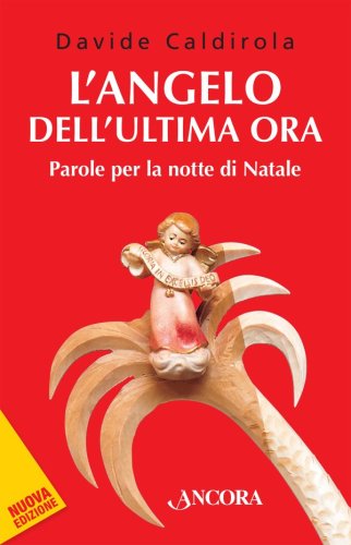 L'angelo dell'ultima ora - Parole per la notte di Natale