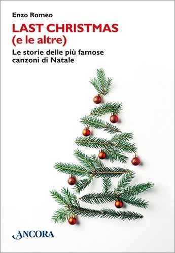 Last Christmas (e le altre) - Le storie delle delle più famose canzoni di Natale
