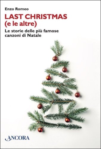 Last Christmas (e le altre) - Le storie delle più famose canzoni di Natale