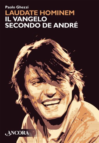 Laudate hominem. Il Vangelo secondo De André