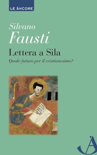 Lettera a Sila - Quale futuro per il cristianesimo?