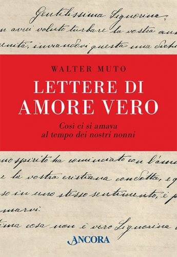 Lettere di amore vero - Così ci si amava al tempo dei nostri nonni