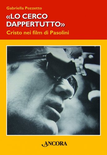 Lo cerco dappertutto - Cristo nei film di Pasolini