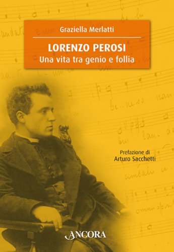 Lorenzo Perosi - Una vita tra genio e follia