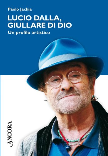 Lucio Dalla, giullare di Dio. Un profilo artistico