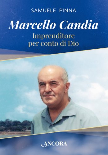 Marcello Candia - Imprenditore per conto di Dio