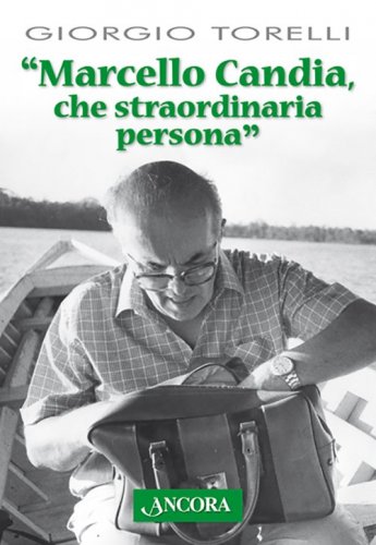 Marcello Candia, che straordinaria persona