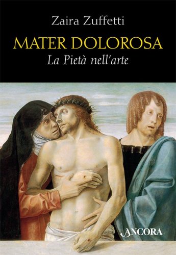 Mater dolorosa - La Pietà nell'arte