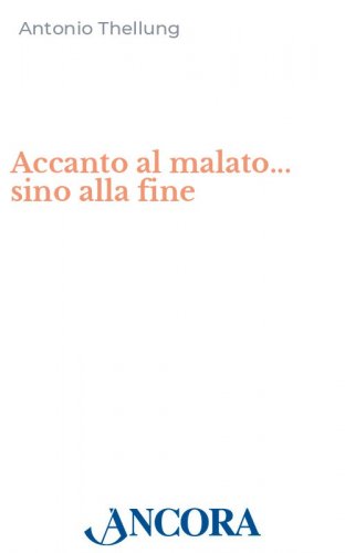 Accanto al malato... sino alla fine - Assistere i malati terminali in casa: esperienze e testimonianze