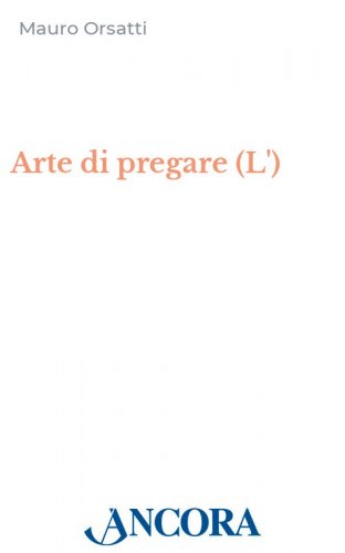 L'arte di pregare - alla scuola del Nuovo Testamento