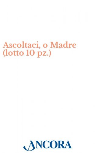 Ascoltaci, o Madre (lotto 10 pz.) - Lotto 10 pezzi