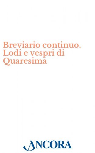Breviario continuo. Lodi e vespri di Quaresima
