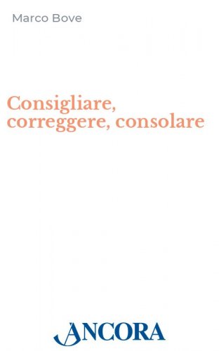 Consigliare, correggere, consolare - Manuale di formazione per preti, religiosi e laici