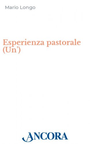 Un'esperienza pastorale - Proposta di itinerario di iniziazione cristiana dai 7 agli 11 anni