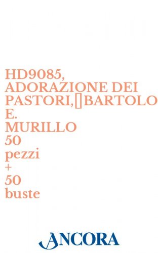 HD9085, ADORAZIONE DEI PASTORI,	BARTOLOME' E. MURILLO 50 pezzi + 50 buste - Biglietto d'auguri a 2 ante, cm. 13 x 19 (aperto), con busta coordinata.