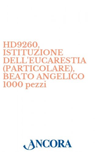 HD9260, ISTITUZIONE DELL'EUCARESTIA (PARTICOLARE), BEATO ANGELICO 1000 pezzi - Biglietto d'auguri a 2 ante, cm. 13 x 19 (aperto), con busta coordinata.