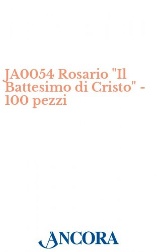 JA0054 Rosario "Il Battesimo di Cristo" - 100 pezzi - I Misteri del Rosario