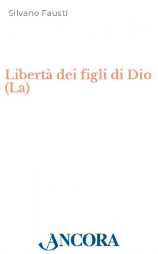 La libertà dei figli di Dio - Commento alla Lettera ai Galati