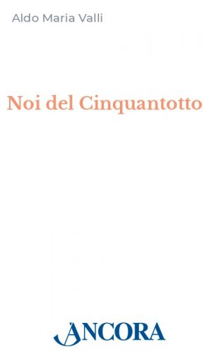 Noi del Cinquantotto - Breve manuale di storia recente a uso di figli e nipoti