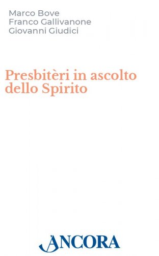 Presbitèri in ascolto dello Spirito - Un ministero docile a «ciò che lo Spirito dice alle Chiese» (Ap 2, 7)