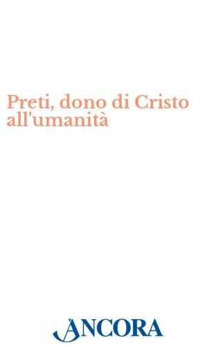 Preti, dono di Cristo all'umanità - Studi sulla formazione al presbiterato