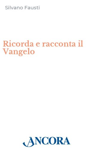 Ricorda e racconta il Vangelo - La catechesi narrativa di Marco