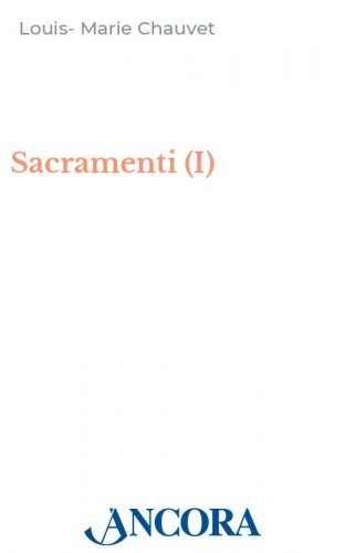 I sacramenti - Aspetti teologici e pastorali