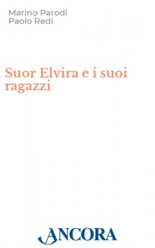 Suor Elvira e i suoi ragazzi - La preghiera vince l'emarginazione