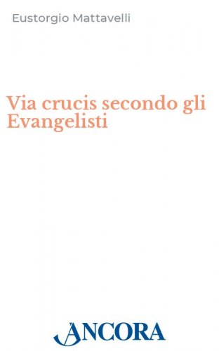 Via crucis secondo gli Evangelisti