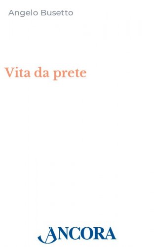 Vita da prete - Un parroco si racconta