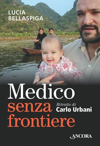 Medico senza frontiere - Ritratto di Carlo Urbani